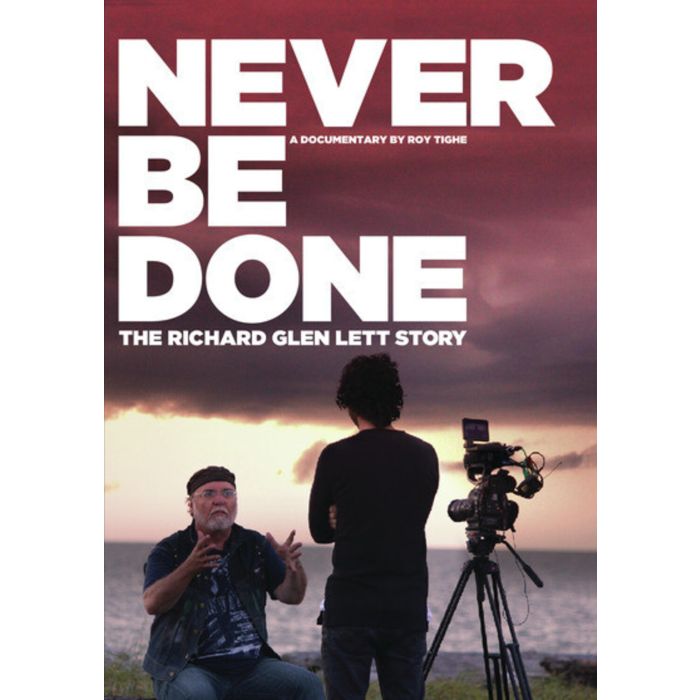 NEVER BE DONE: THE RICHARD GLEN LETT STORY