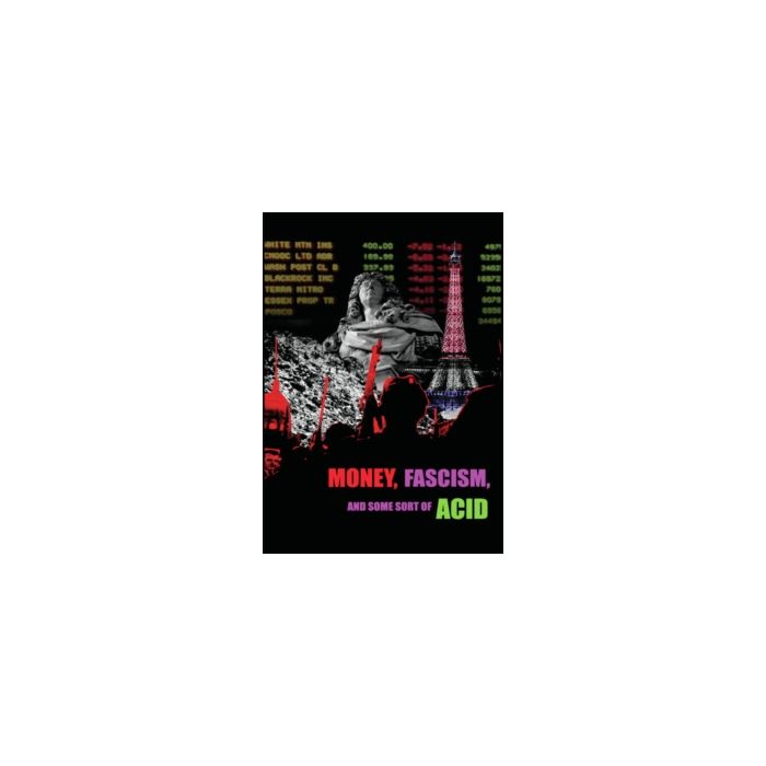 MONEY, FASCISM & SOME SORT OF ACID
