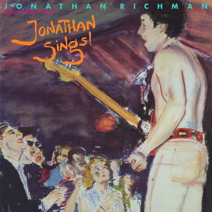 RICHMAN,JONATHAN & THE MODERN LOVERS - JONATHAN SINGS