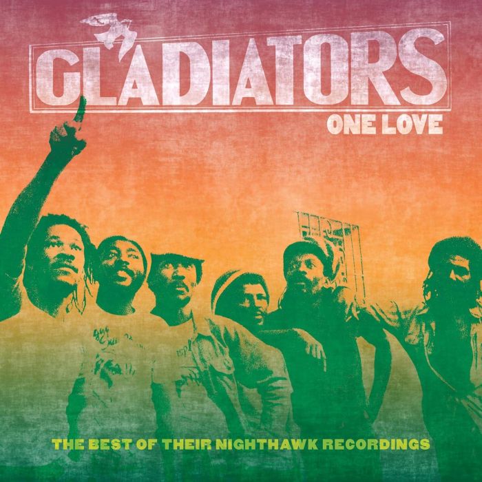 GLADIATORS - ONE LOVE: THE BEST OF THEIR NIGHTHAWK RECORDINGS