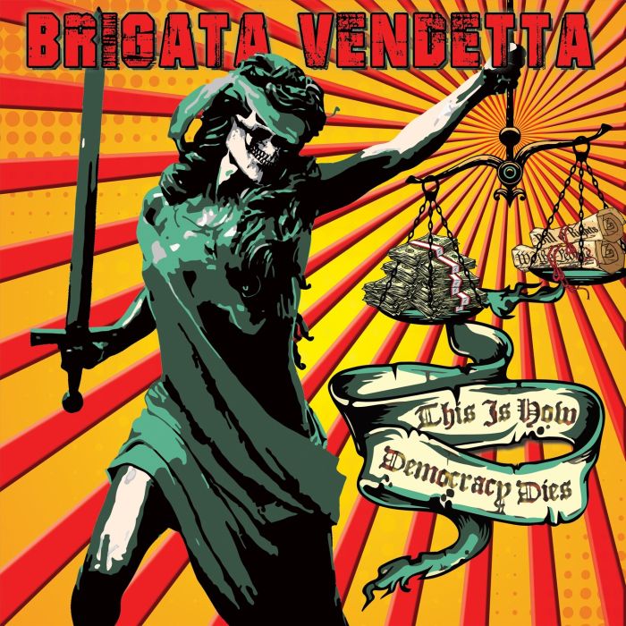 BRIGATA VENDETTA - THIS IS HOW DEMOCRACY DIES