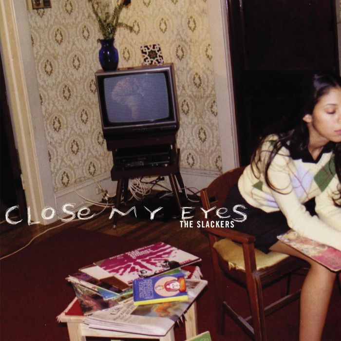 SLACKERS - CLOSE MY EYES