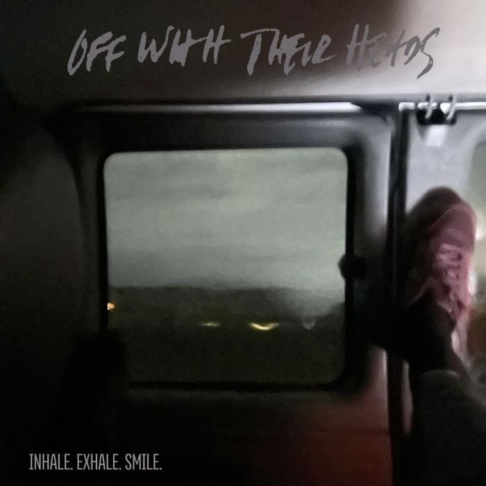 OFF WITH THEIR HEADS - INHALE, EXHALE, SMILE.
