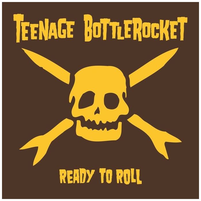 TEENAGE BOTTLEROCKET - READY TO ROLL