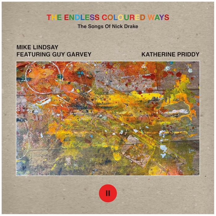 LINDSAY,MIKE FEAT. GUY GARVEY / KATHERINE PRIDDY - ENDLESS COLOURED WAYS: THE SONGS OF NICK DRAKE - SATURDAY SUN / I