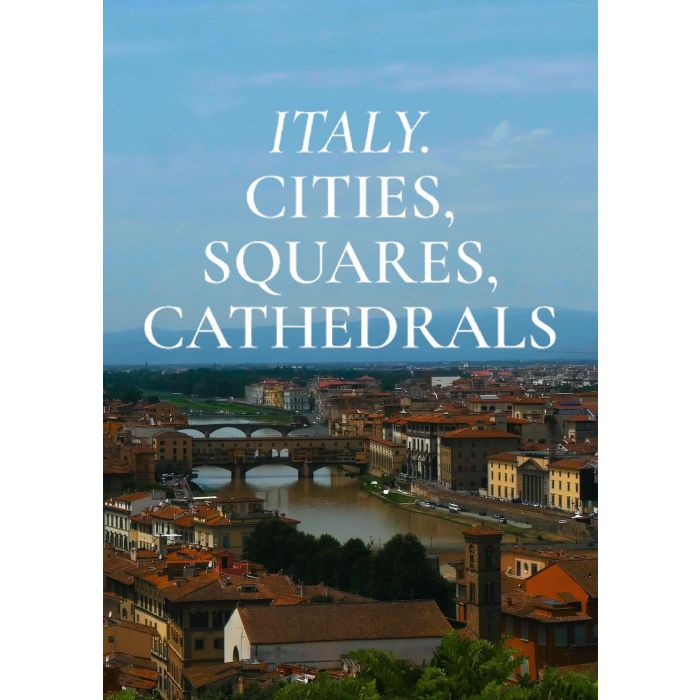 ITALY: CITIES, SQUARES, CATHEDRALS