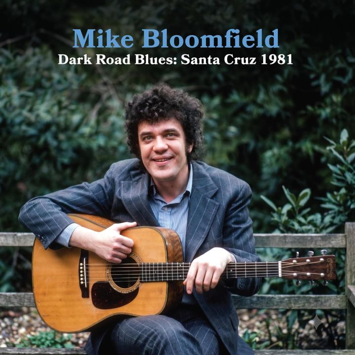 MIKE BLOOMFIELD - DARK ROAD BLUES: SANTA CRUZ 1981