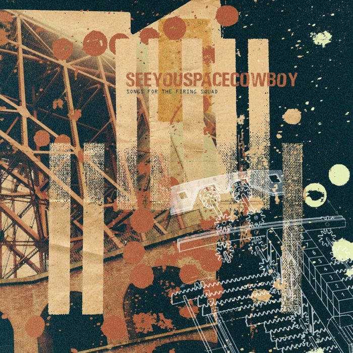 SEEYOUSPACECOWBOY - SONGS FOR THE FIRING SQUAD