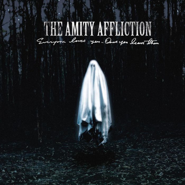 AMITY AFFLICTION - EVERYONE LOVES YOU... ONCE YOU LEAVE THEM