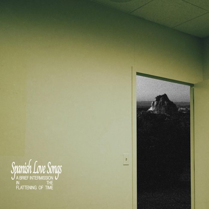 SPANISH LOVE SONGS - BRIEF INTERMISSION IN THE FLATTENING OF TIME