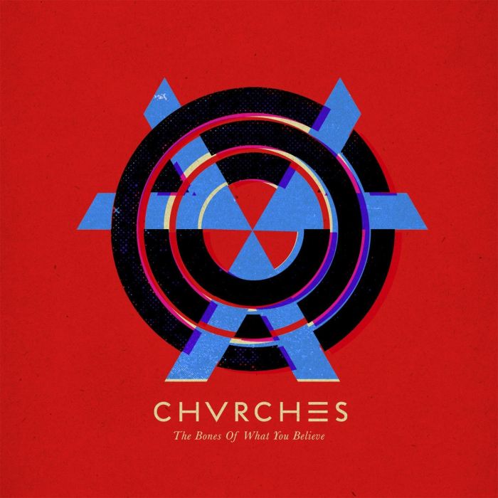 CHVRCHES - BONES OF WHAT YOU BELIEVE