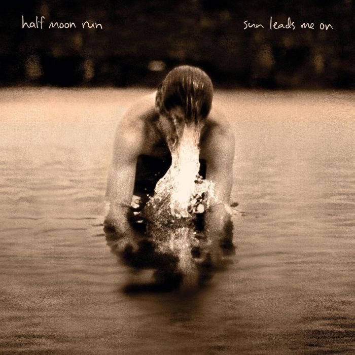 HALF MOON RUN - SUN LEADS ME ON
