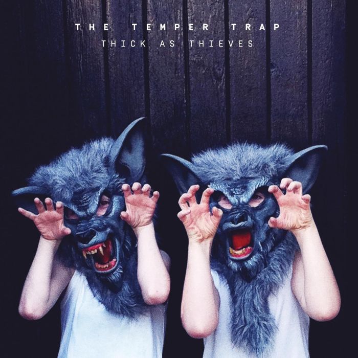 TEMPER TRAP - THICK AS THIEVES