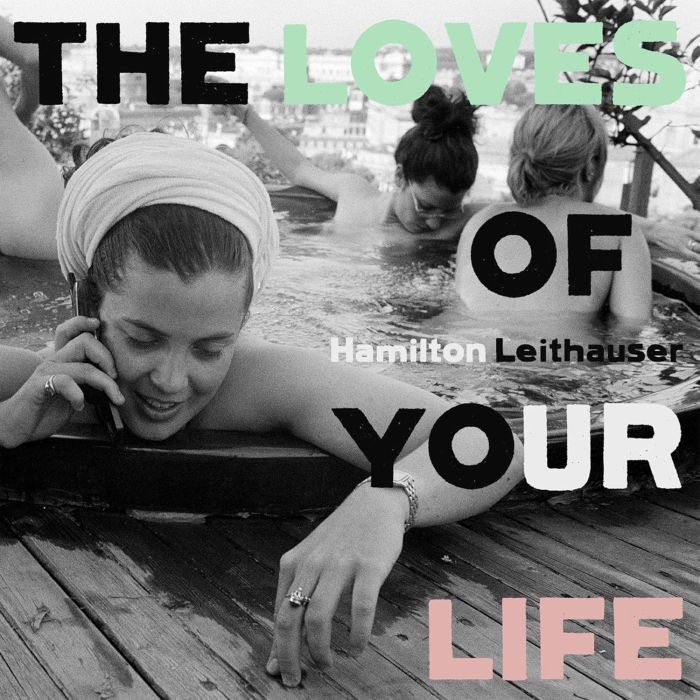 HAMILTON LEITHAUSER - LOVES OF YOUR LIFE