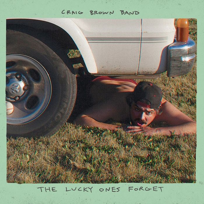 Craig Brown Band - The Lucky Ones Forget