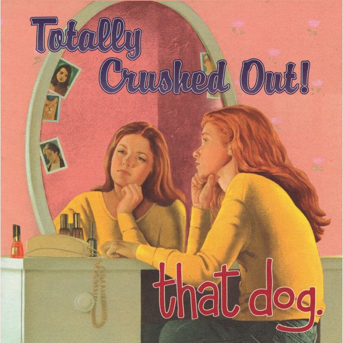 That Dog. - Totally Crushed Out!