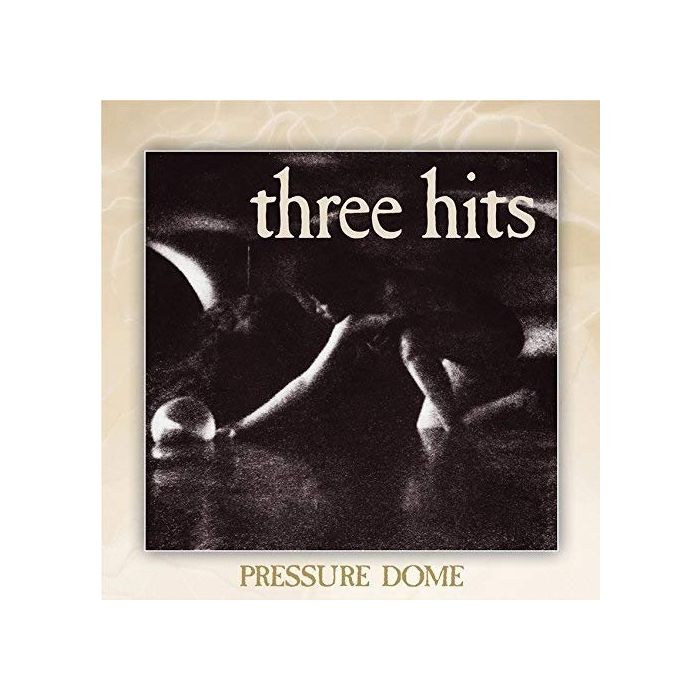 Three Hits - Pressure Dome EP