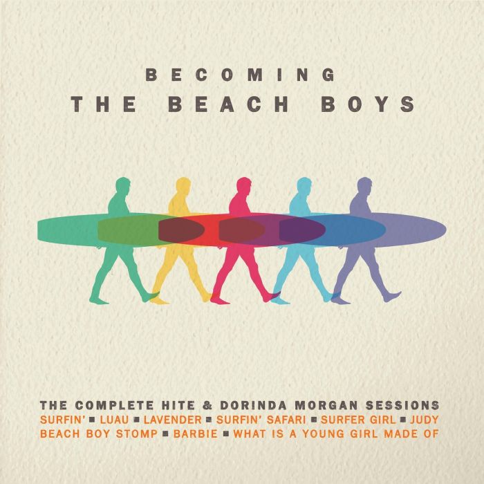 BEACH BOYS - BECOMING THE BEACH BOYS: COMPLETE HITE & DORINDA MORGAN SESSIONS