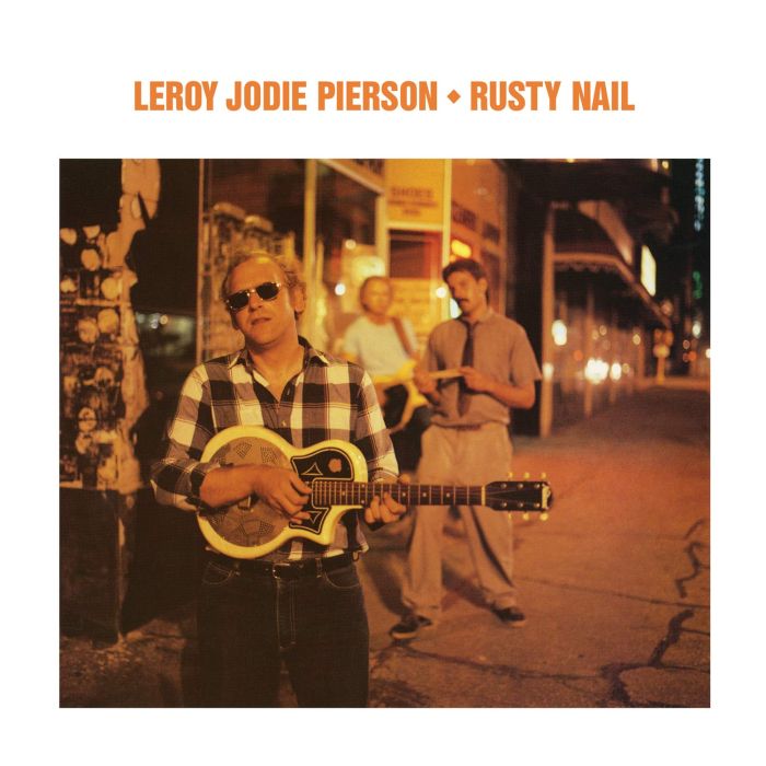LEROY JODIE PIERSON - RUSTY NAIL