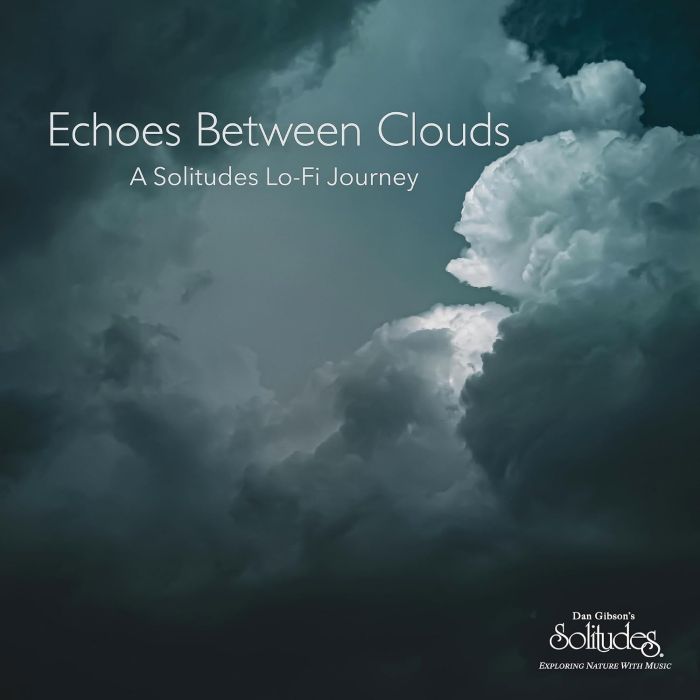 DAN SOLITUDES GIBSON - ECHOES BETWEEN CLOUDS: A SOLITUDES LO-FI JOURNEY