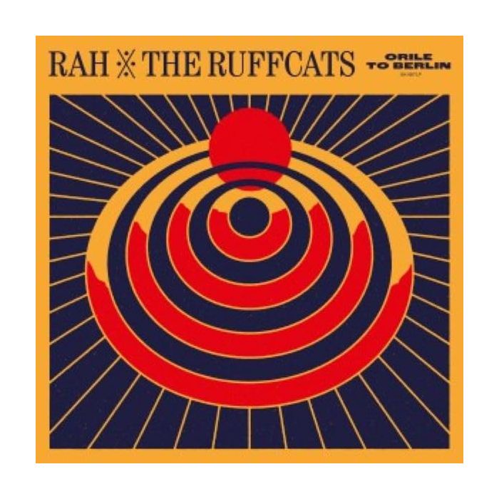 RAH & THE RUFFCATS - ORILE TO BERLIN (ORANGE VINYL)