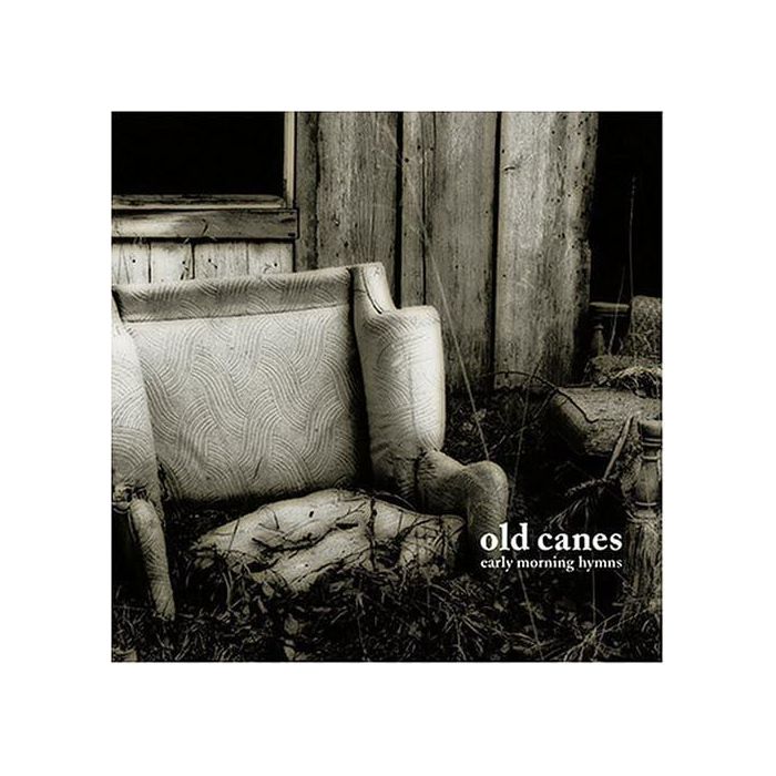OLD CANES - EARLY MORNING HYMNS