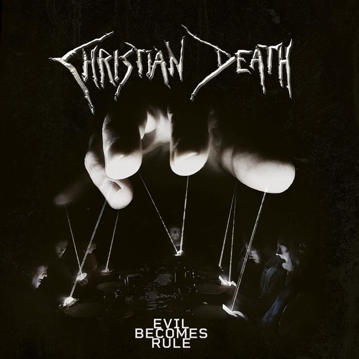 CHRISTIAN DEATH - EVIL BECOMES RULE