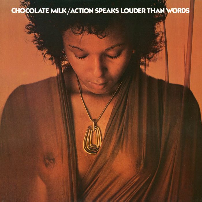 CHOCOLATE MILK - ACTION SPEAKS LOUDER THAN WORDS