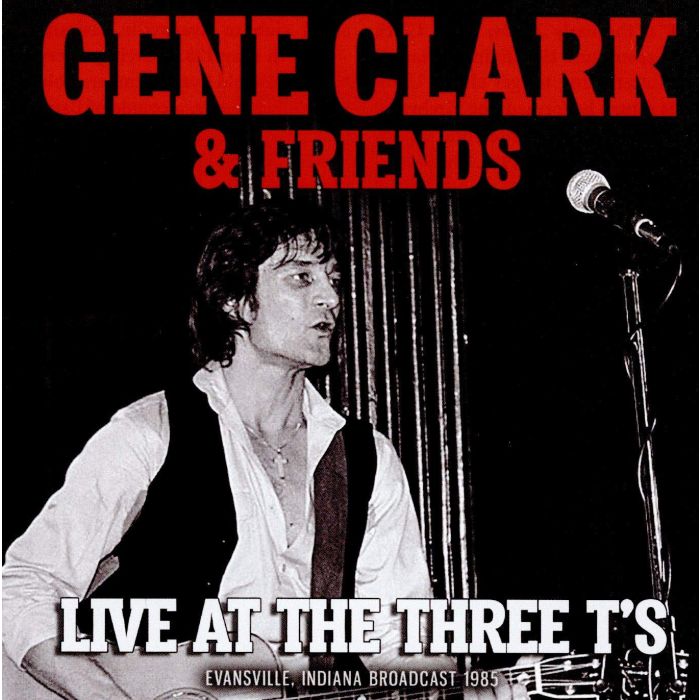 CLARK,GENE & FRIENDS - LIVE AT THE THREE T'S