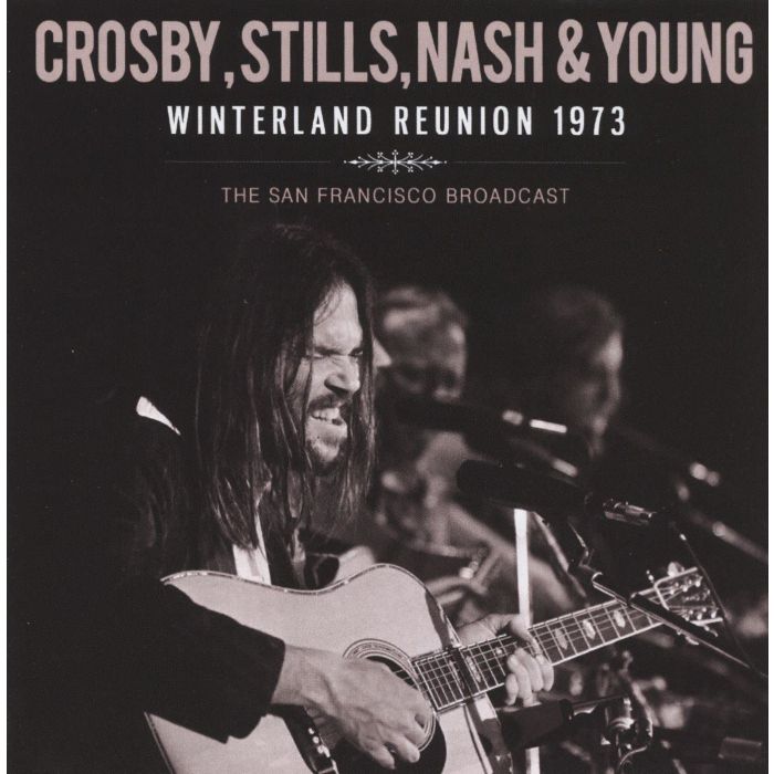 CROSBY, STILLS, NASH & YOUNG - WINTERLAND REUNION 1973