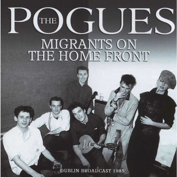 POGUES - MIGRANTS ON THE HOME FRONT