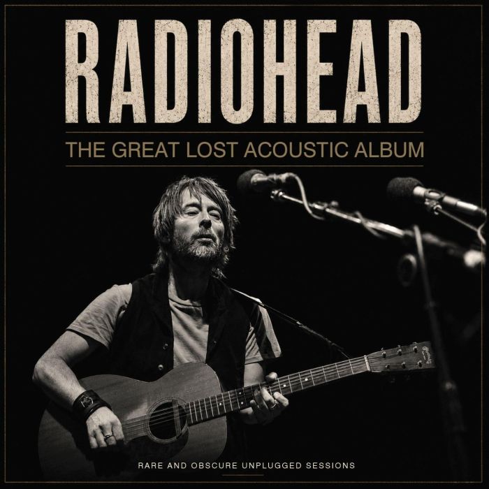 RADIOHEAD - GREAT LOST ACOUSTIC ALBUM