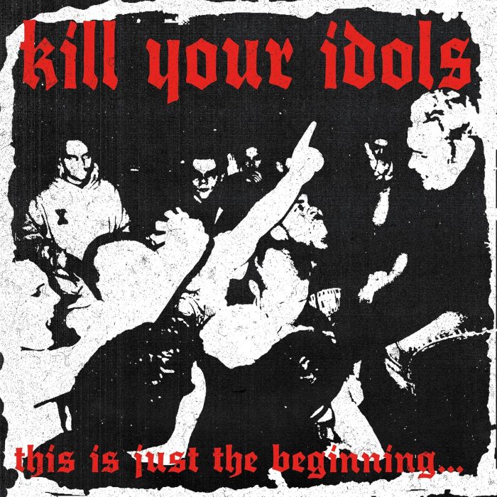 KILL YOUR IDOLS - THIS IS JUST THE BEGINNING... (WHITE VINYL)