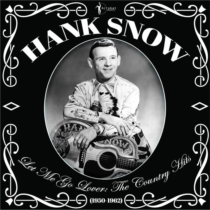 HANK SNOW - LET ME GO LOVER: THE COUNTRY HITS 1950-62