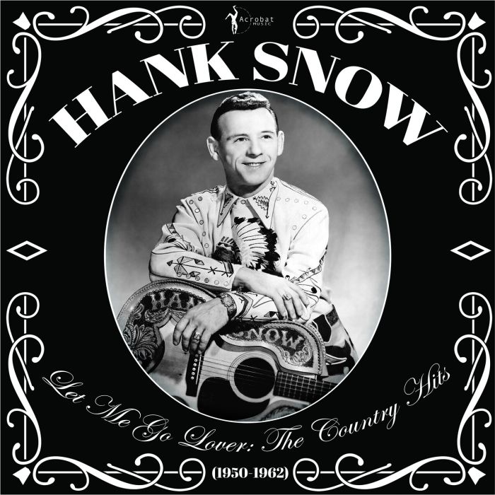 HANK SNOW - LET ME GO LOVER: THE COUNTRY HITS 1950-62