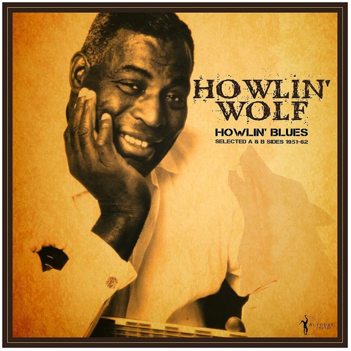 HOWLIN' WOLF - HOWLIN' BLUES SELECTED A & B SIDES 1951-1962