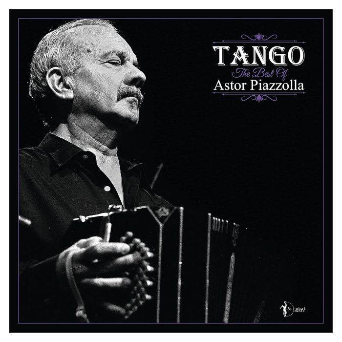 ASTOR PIAZZOLLA - TANGO: THE BEST OF ASTOR PIAZZOLLA