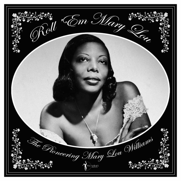 MARY LOU WILLIAMS - ROLL 'EM MARY LOU: THE PIONEERING MARY LOU WILLIAMS 1929-53