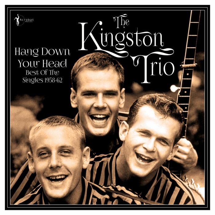 KINGSTON TRIO - HANG DOWN YOUR HEAD: BEST OF THE SINGLES 1958-62