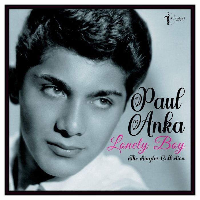 PAUL ANKA - LONELY BOY: GREATEST SINGLES 1957-62
