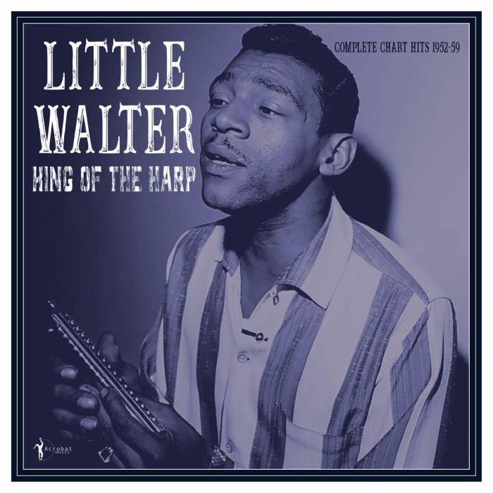 LITTLE WALTER - KING OF THE HARP: COMPLETE CHART HITS 1952-59