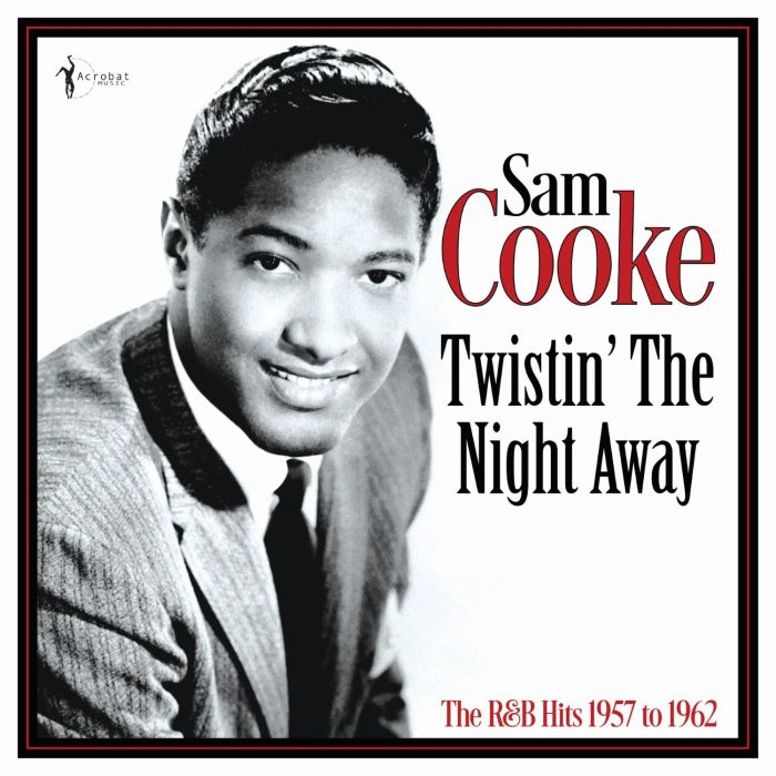 SAM COOKE - TWISTIN THE NIGHT AWAY: THE R&B HITS 1957-62