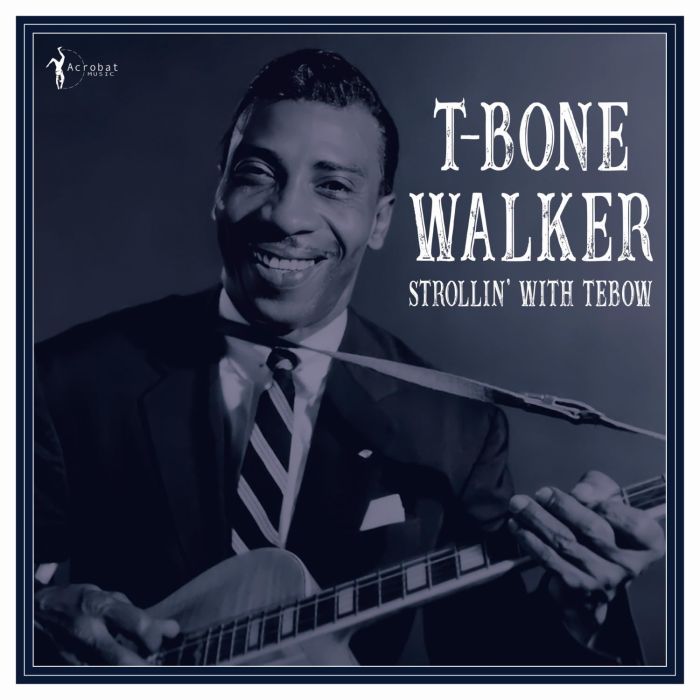 T-BONE WALKER - STROLLIN WITH TEBOW: 1940-50
