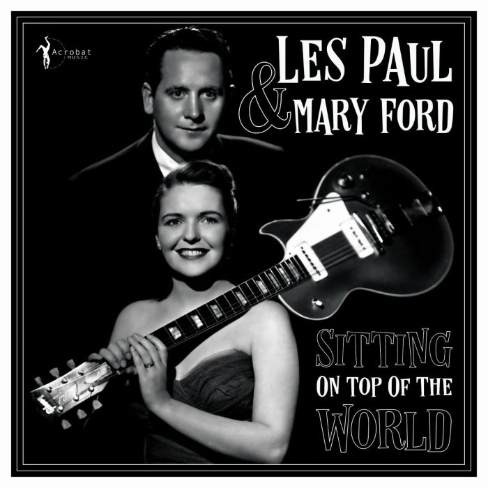 PAUL,LES & MARY FORD - SITTING ON TOP OF THE WORLD: 1950-55