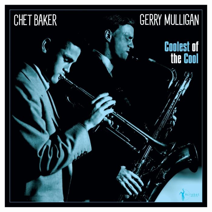 MULLIGAN,GERRY & CHET BAKER - COOLEST OF THE COOL: 1952-53