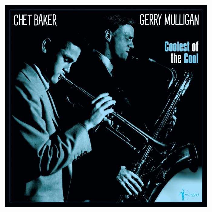 MULLIGAN,GERRY & CHET BAKER - COOLEST OF THE COOL: 1952-53