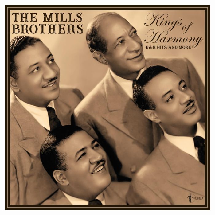 MILLS BROTHERS - KINGS OF HARMONY: R&B HITS & MORE 1942-52