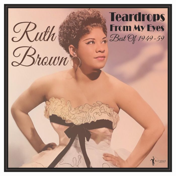 RUTH BROWN - TEARDROPS FROM MY EYES: BEST OF 1949-59