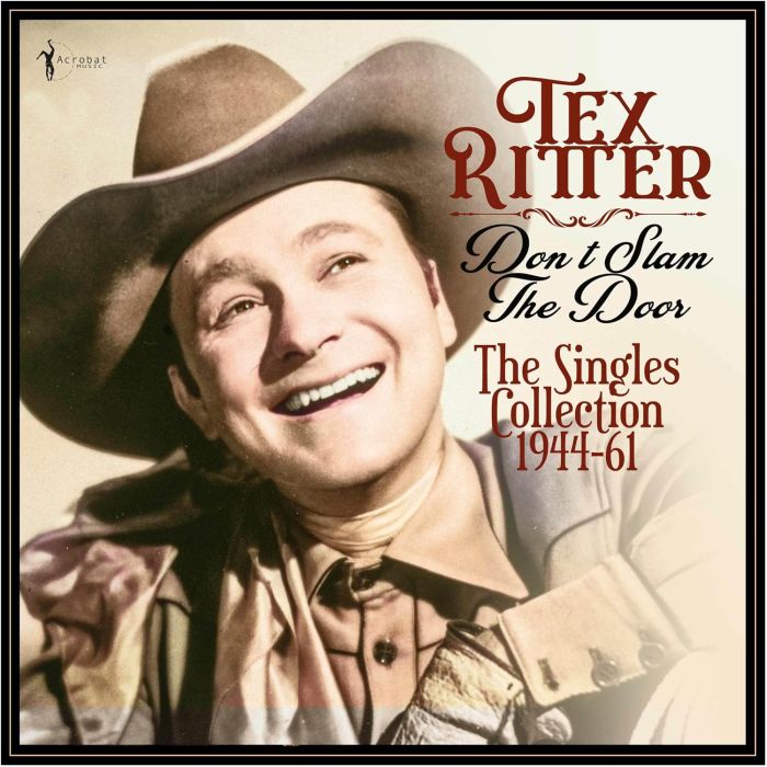 TEX RITTER - DON'T SLAM THE DOOR: THE SINGLES COLLECTION 1944-61