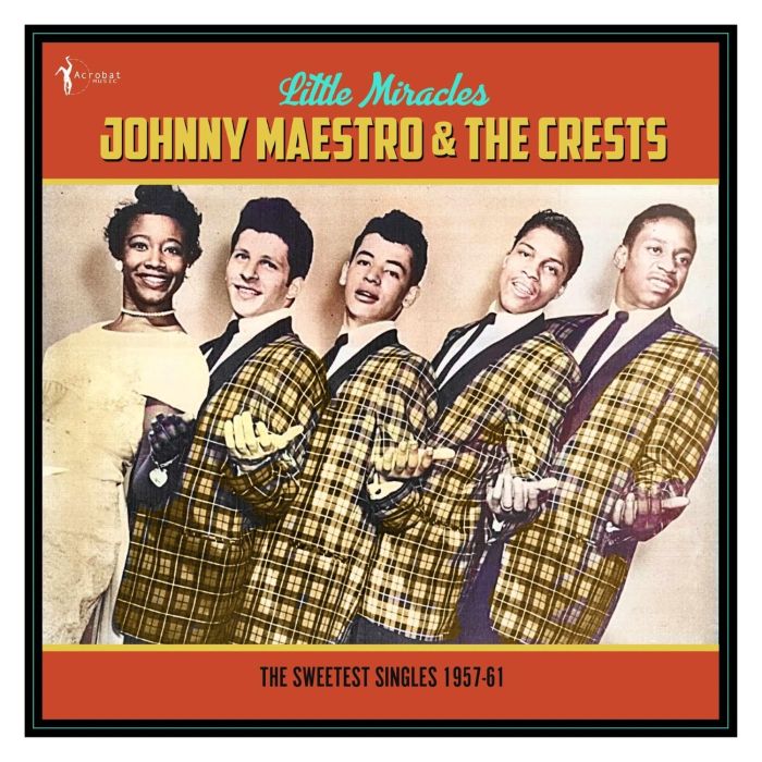MAESTRO,JOHNNY & THE CRESTS - LITTLE MIRACLES: THE SWEETEST SINGLES 1957-61